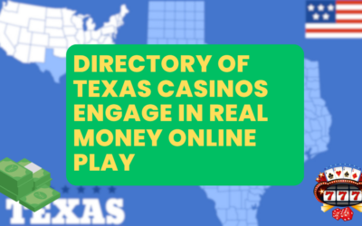 Directory of Texas Casinos Engage in Real Money Online Play